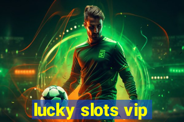 lucky slots vip